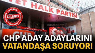 CHP aday adaylarını vatandaşa soruyor!